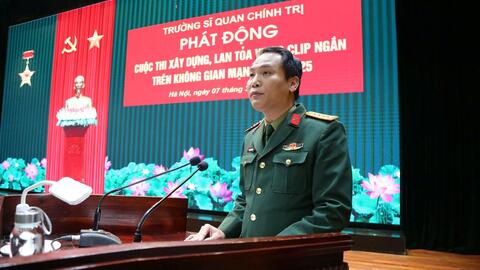Trường Sĩ quan Chính trị phát động cuộc thi xây dựng, lan tỏa video clip ngắn trên mạng xã hội
