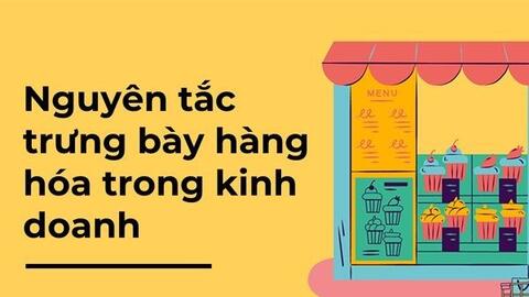Nguyên tắc trưng bày hàng hóa, sản phẩm nhất định phải biết