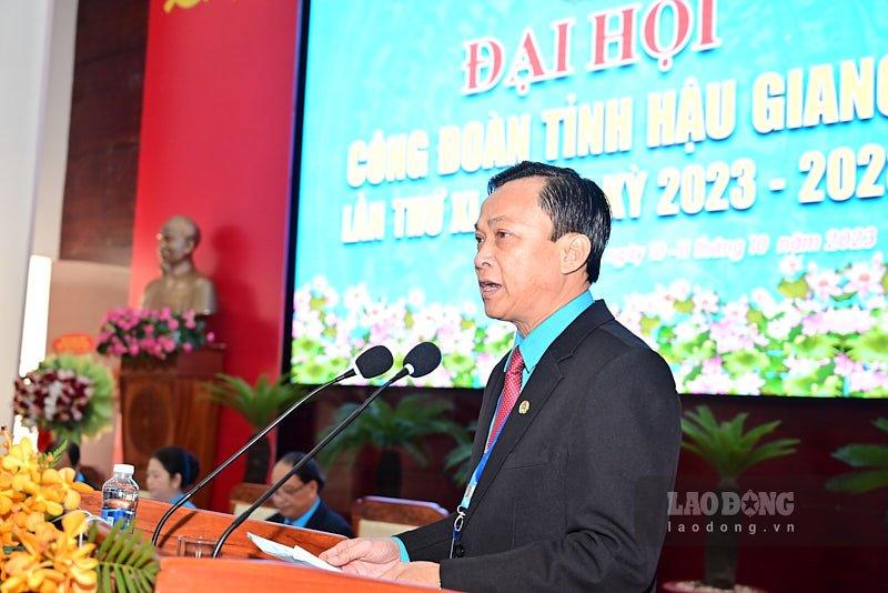 Ông Lê Công Khanh - Chủ tịch LĐLĐ tỉnh Hậu Giang phát biểu khai mạc Đại hội. Ảnh: Đạt Phan