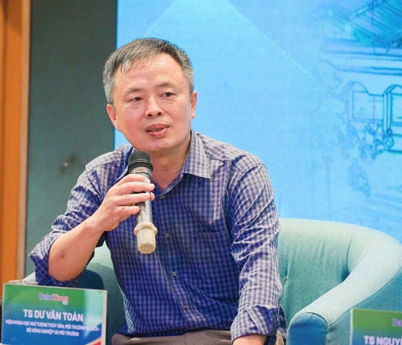 Tiến sĩ Dư Văn Toán, Viện Khoa học Khí tượng Thủy Văn, Môi trường và Biển - Bộ Nông nghiệp và Môi trường.
