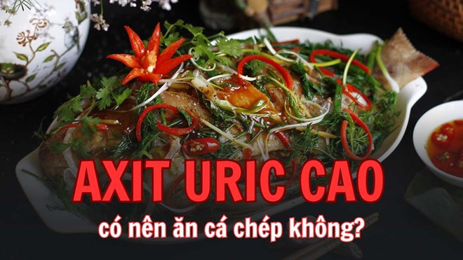 Axit uric cao có nên ăn cá chép, cá rô đồng, cá diêu hồng không?